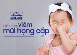 Viêm mũi họng cấp ở trẻ em vào mùa lạnh: Nguyên nhân - triệu chứng và hướng dẫn chăm sóc